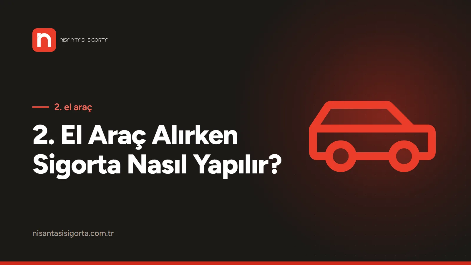 2. El Araç Alırken Sigorta Nasıl Yapılır? 2026 Trafik ve Kasko