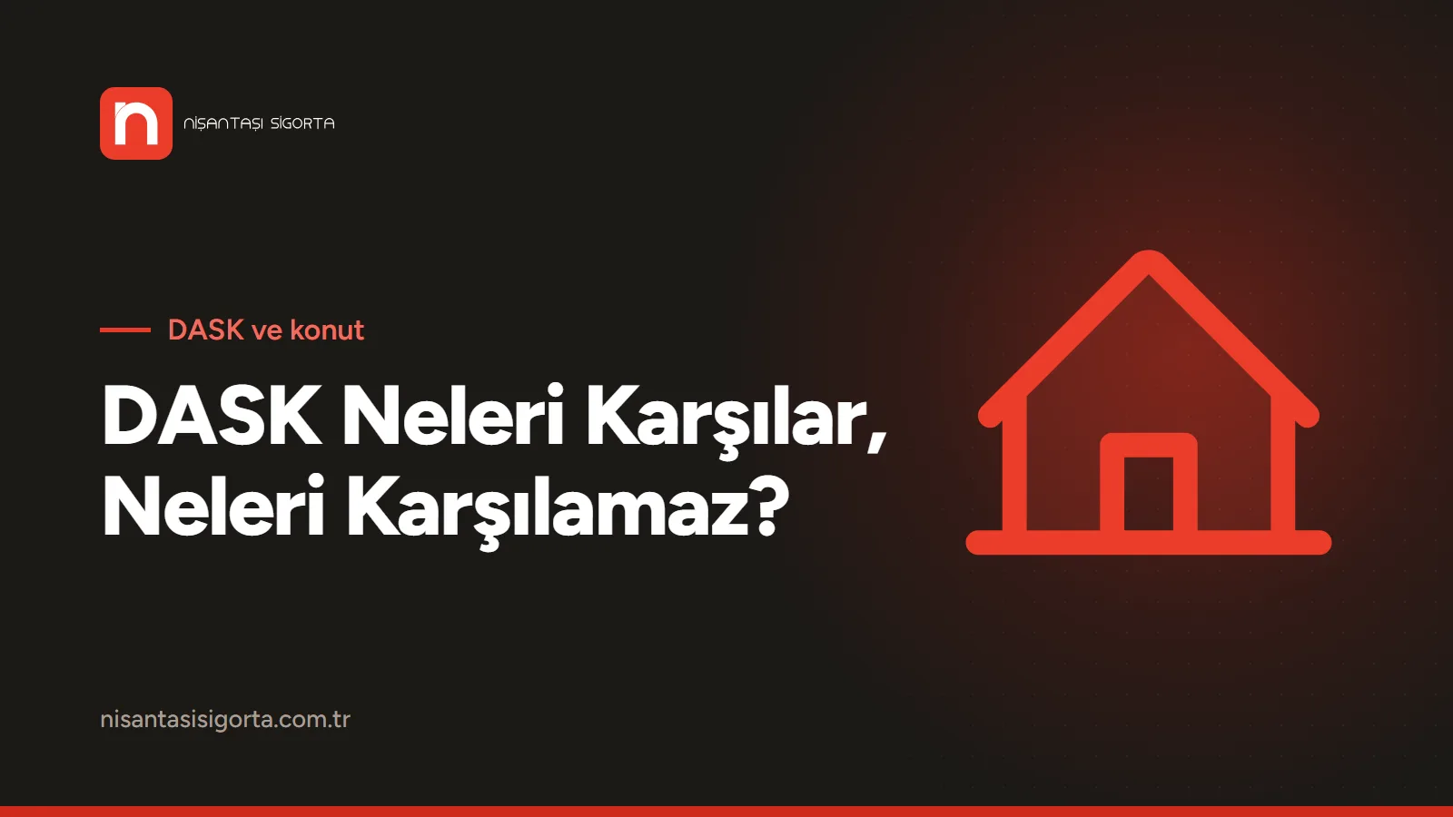DASK Neleri Karşılar, Neleri Karşılamaz? 2026 Teminat Rehberi