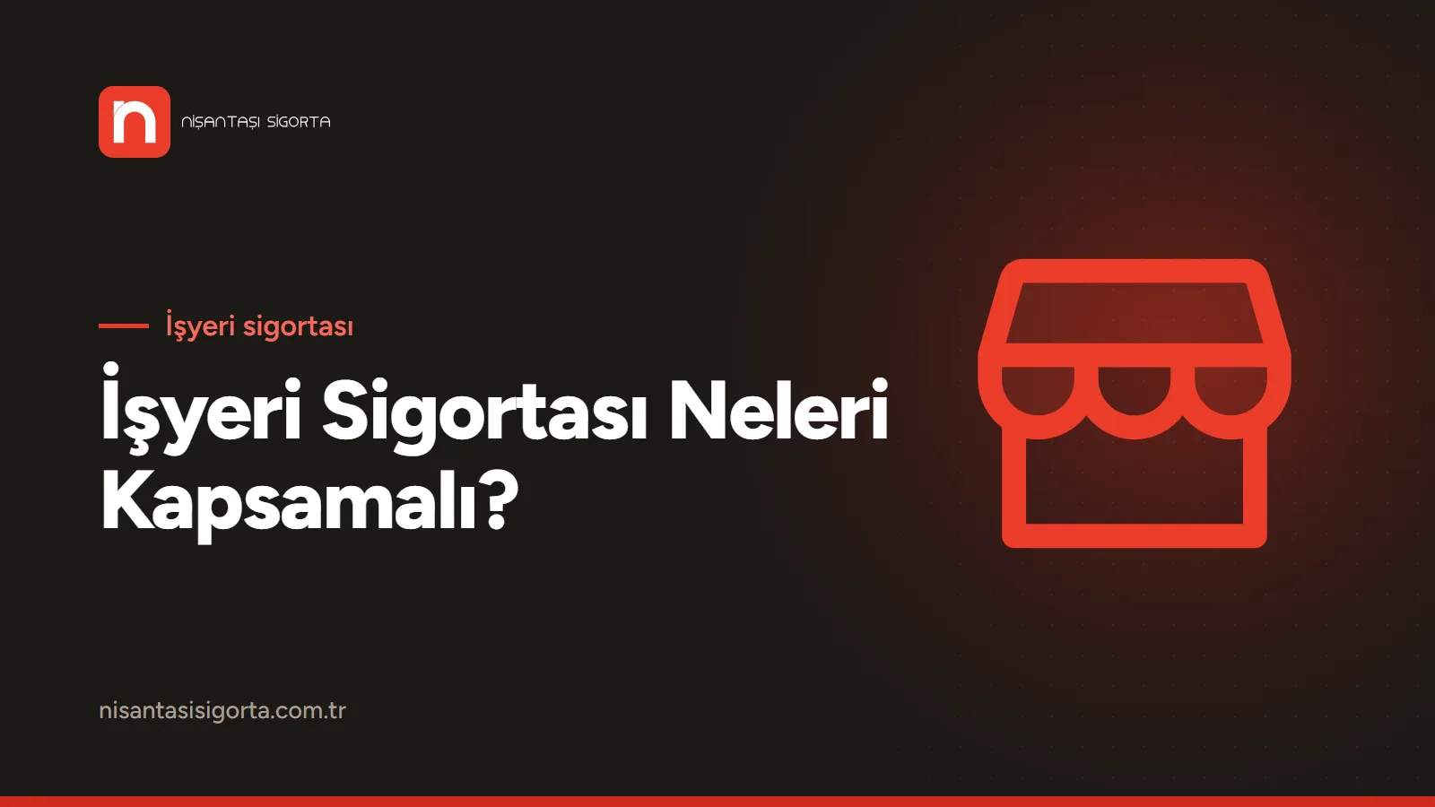 İşyeri Sigortası Neleri Kapsamalı? Teminatlar ve Doğru Bedel