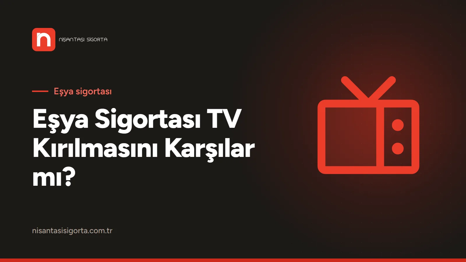 Eşya Sigortası TV Kırılmasını Karşılar mı? Kombi ve Elektronik Cihaz