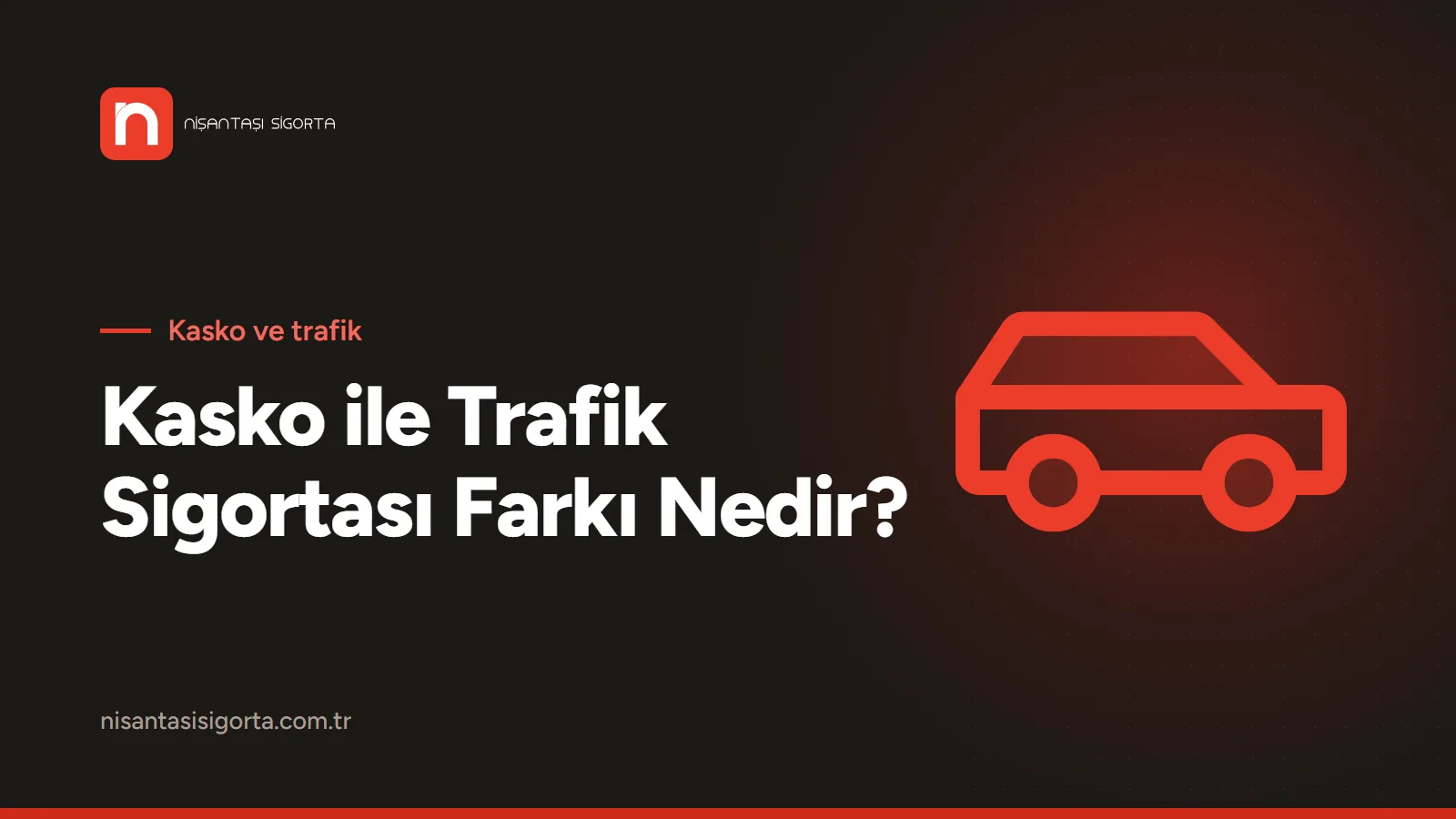 Kasko ile Trafik Sigortası Farkı Nedir? Kaza Örnekleriyle