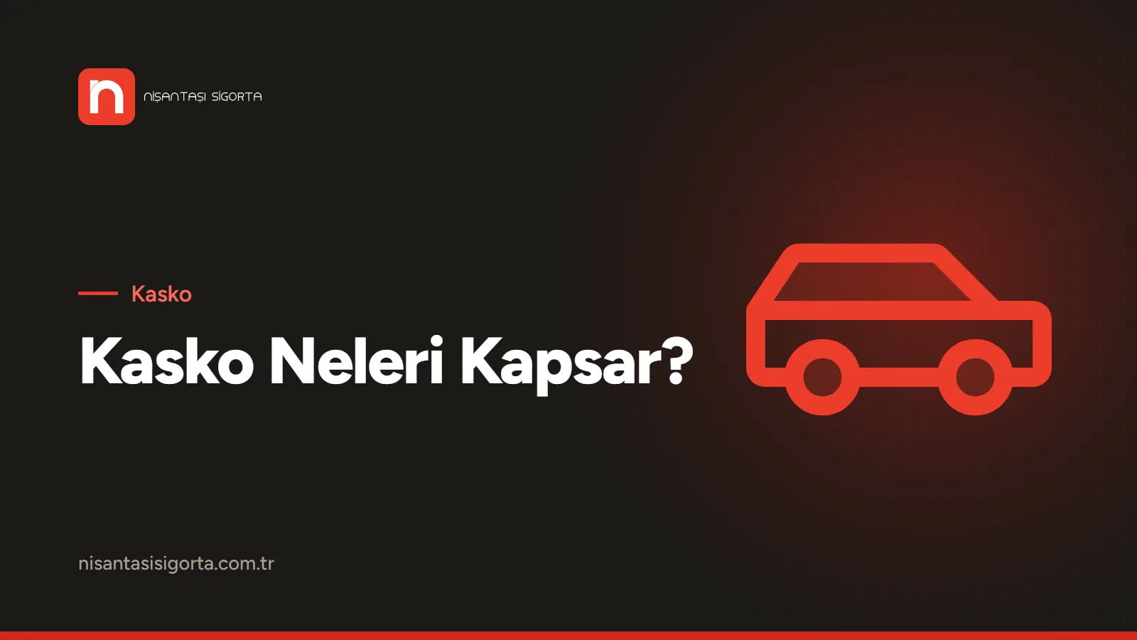 Kasko Neleri Kapsar? Teminatlar, Ek Teminatlar ve Muafiyet